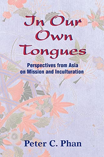In Our Own Tongues: Perspectives from Asia on Mission and Inculturation