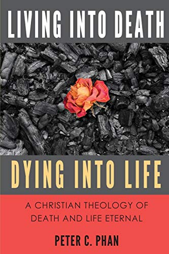 Living Into Death, Dying Into Life: A Christian Theology of Death and Life Eternal von Lectio Publishing LLC