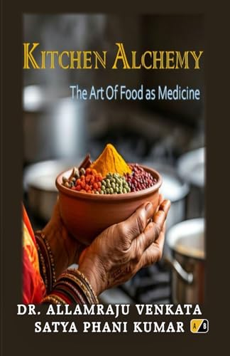 KITCHEN ALCHEMY: THE ART OF FOOD AS MEDICINE KITCHEN ALCHEMY: THE ART OF FOOD AS MEDICINE von Adhyyan Books
