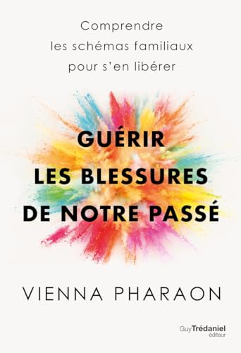 Guérir les blessures de notre passé - Comprendre les schémas familiaux pour s'en libérer von TREDANIEL