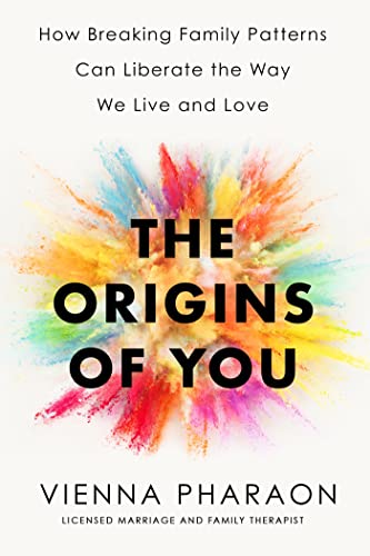The Origins of You: How to Break Free from the Family Patterns that Shape Us