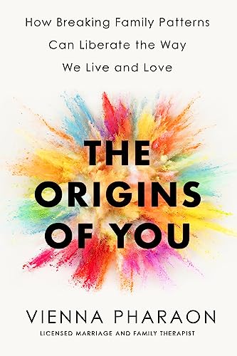 The Origins of You: How to Break Free from the Family Patterns that Shape Us