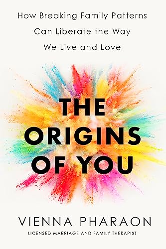The Origins of You: How to Break Free from the Family Patterns that Shape Us