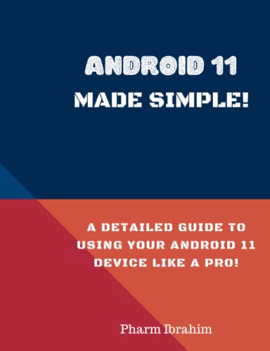 Android 11 Made Simple!: A Detailed Guide to Using Your Android 11 Device Like a Pro! von Independently published