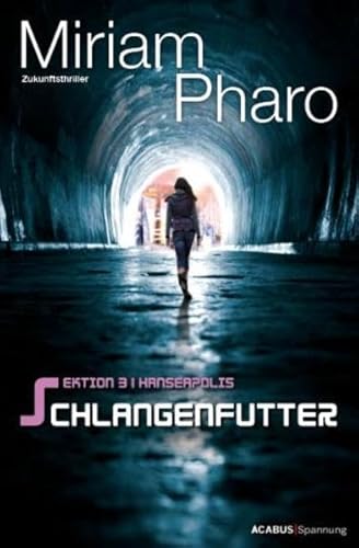 Sektion 3|Hanseapolis - Schlangenfutter: Das rote Pendel; Das Attentat. Zukunftsthriller