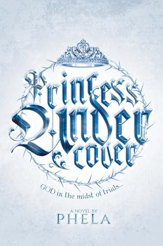 Princess Undercover: GOD in the midst of trials... von AuthorHouse