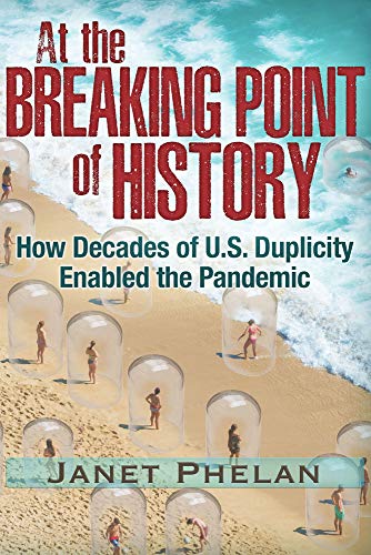 At the Breaking Point of History: How Decades of U.S. Duplicity Enabled the Pandemic von Trine Day