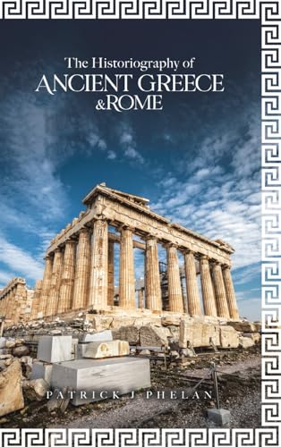 The Historiography of Ancient Greece & Rome von Tellwell Talent