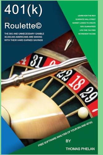 401(k) Roulette: The Big and Unnecessary Gamble 30,000,000 Americans Are Making With Their Hard Earned Savings von Independently published