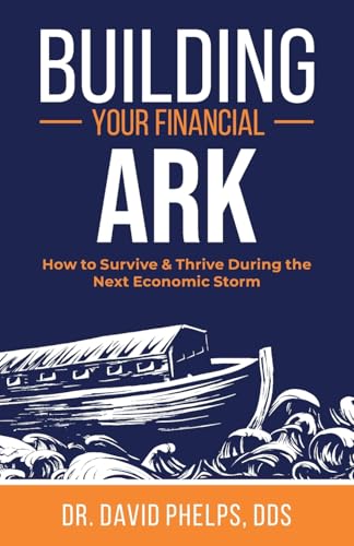 Building Your Financial Ark: How to Survive and Thrive During the Next Economic Storm von DPI Media, LLC