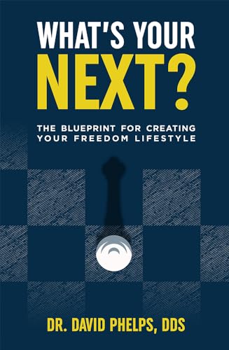 What’s Your Next?: The Blueprint For Creating Your Freedom Lifestyle von Advantage Media Group