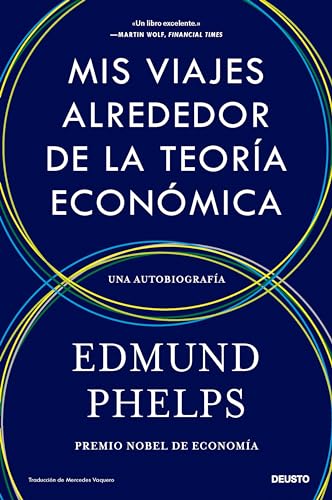 Mis viajes alrededor de la teoría económica: Una autobiografía (Deusto) von Deusto