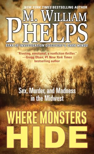 Where Monsters Hide: Sex, Murder, and Madness in the Midwest von Pinnacle