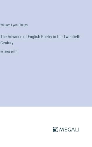 The Advance of English Poetry in the Twentieth Century: in large print von Megali Verlag