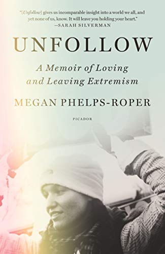 Unfollow: A Memoir of Loving and Leaving Extremism von Picador USA