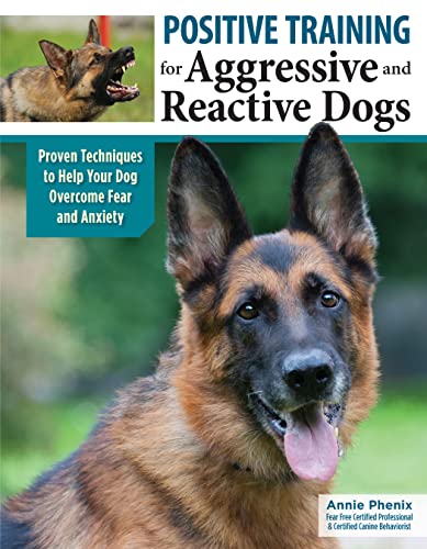 Positive Training for Aggressive and Reactive Dogs: Proven Techniques to Help Your Dog Overcome Fear and Anxiety von Companion House
