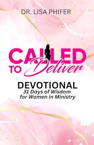 Called to Deliver: 31 Days of Wisdom for Women in Ministry von Independently published