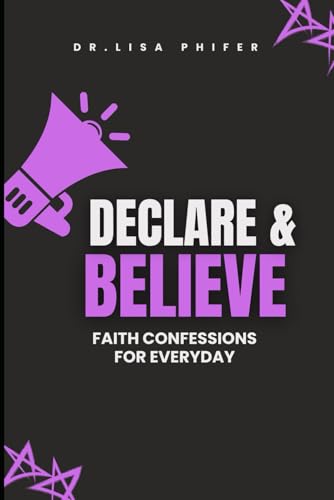 Declare & Believe: Faith Confessions for Every Day
