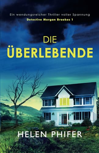 Die Überlebende: Ein wendungsreicher Thriller voller Spannung (Detective Morgan Brookes, Band 1)