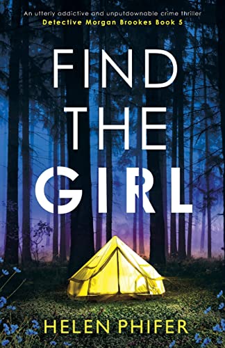 Find the Girl: An utterly addictive and unputdownable crime thriller (Detective Morgan Brookes, Band 5) von Bookouture