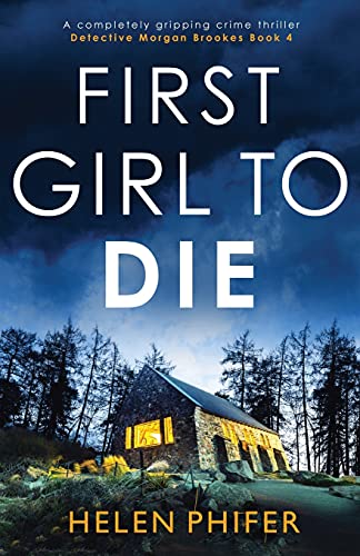 First Girl to Die: A completely gripping crime thriller (Detective Morgan Brookes, Band 4)