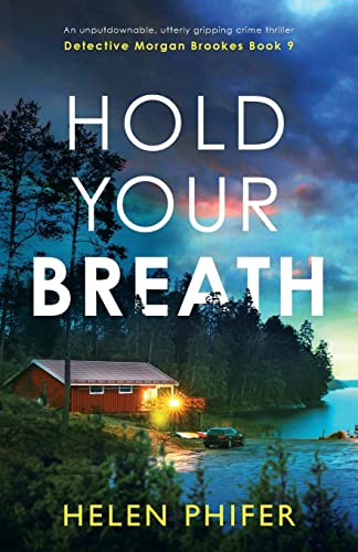 Hold Your Breath: An unputdownable, utterly gripping crime thriller (Detective Morgan Brookes, Band 9)