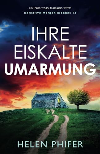 Ihre eiskalte Umarmung: Ein Thriller voller fesselnder Twists (Detective Morgan Brookes, Band 14) von Bookouture