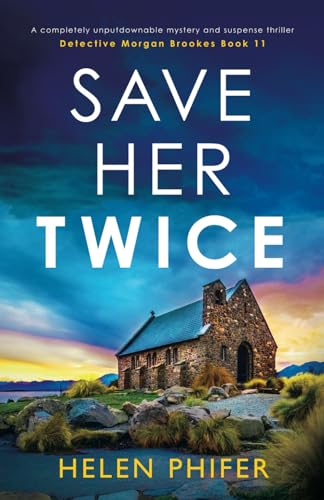 Save Her Twice: A completely unputdownable mystery and suspense thriller (Detective Morgan Brookes, Band 11)