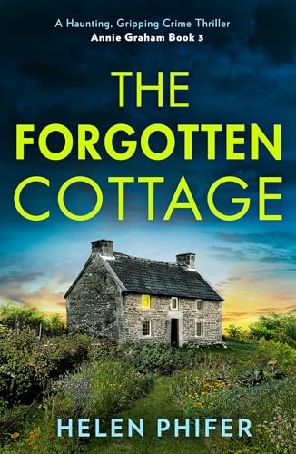 The Forgotten Cottage: The terrifying third book in the police procedural serial killer crime thriller series from the bestselling author of One Left Alive! (The Annie Graham crime series) von HQ Digital