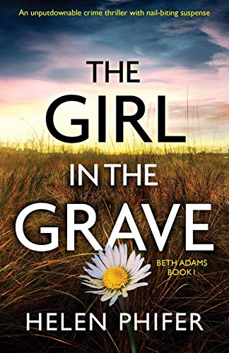 The Girl in the Grave: An unputdownable crime thriller with nail-biting suspense (Beth Adams, Band 1) von Bookouture