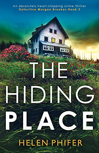 The Hiding Place: An absolutely heart-stopping crime thriller (Detective Morgan Brookes, Band 3)