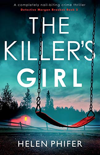 The Killer's Girl: A completely nail-biting crime thriller (Detective Morgan Brookes, Band 2) von Bookouture