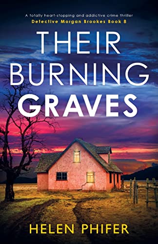 Their Burning Graves: A totally heart-stopping and addictive crime thriller (Detective Morgan Brookes, Band 8)