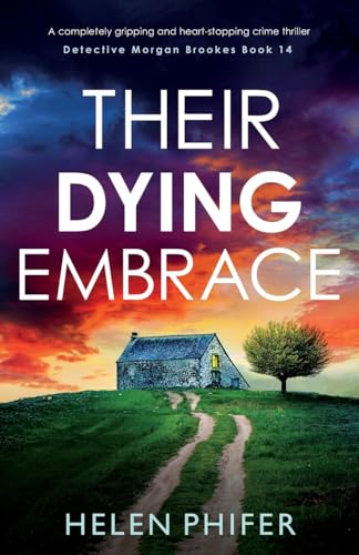 Their Dying Embrace: A completely gripping and heart-stopping crime thriller (Detective Morgan Brookes, Band 14) von Bookouture