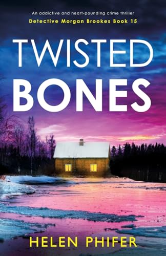 Twisted Bones: An addictive and heart-pounding crime thriller (Detective Morgan Brookes) von Bookouture