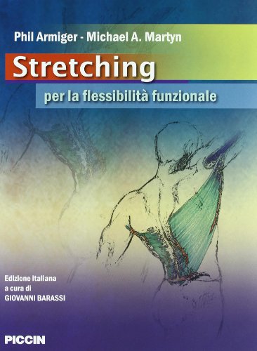 Stretching. Per la flessibilità funzionale Stretching. Per la flessibilità funzionale
