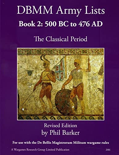 DBMM Army Lists Book 2: The Classical Period 500BC to 476AD von Lulu.com