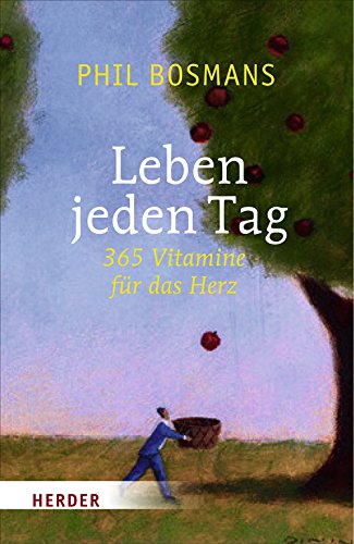 Leben jeden Tag: 365 Vitamine für das Herz von Verlag Herder