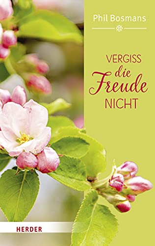 Vergiss die Freude nicht von Herder Verlag GmbH