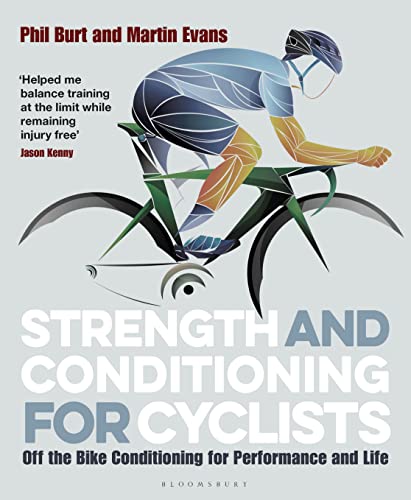 Strength and Conditioning for Cyclists: Off the Bike Conditioning for Performance and Life von Bloomsbury