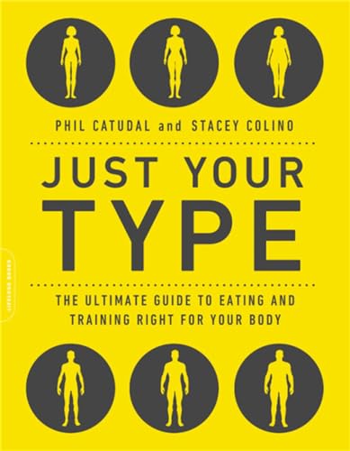 Just Your Type: The Ultimate Guide to Eating and Training Right for Your Body Type von Da Capo Lifelong Books