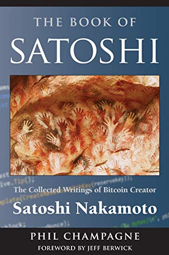 The Book Of Satoshi: The Collected Writings of Bitcoin Creator Satoshi Nakamoto von Ingramcontent