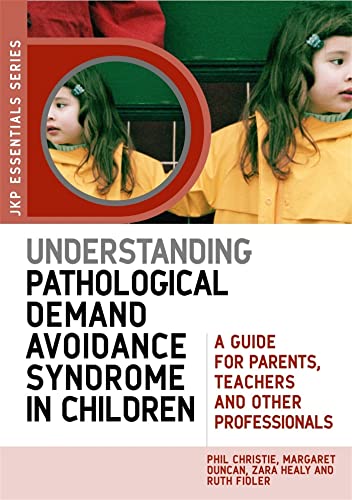Understanding Pathological Demand Avoidance Syndrome in Children: A Guide for Parents, Teachers and Other Professionals (Jkp Essentials) von Jessica Kingsley Publishers