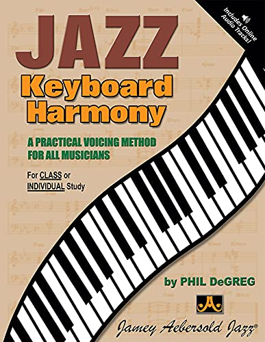 Jazz Keyboard Harmony: A Practical Voicing Method For All Musicians