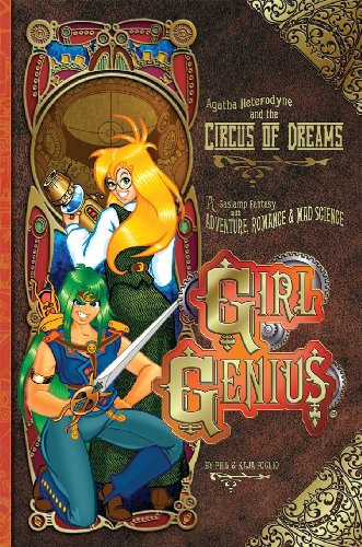 Girl Genius Volume 4: Agatha Heterodyne & The Circus Of Dreams: Agatha Heterodyne & the Circus of Dreams: A Gaslamp Fantasy with Adventure, Romance & Mad Science (GIRL GENIUS TP)