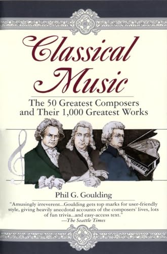 Classical Music: The 50 Greatest Composers and Their 1,000 Greatest Works von BALLANTINE GROUP