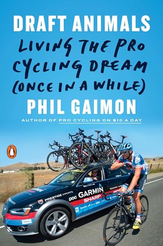 Draft Animals: Living the Pro Cycling Dream (Once in a While) von Penguin