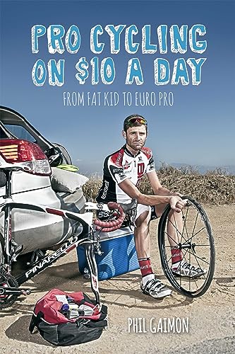 Pro Cycling on $10 a Day: From Fat Kid to Euro Pro von VeloPress