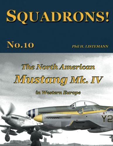 The North American Mustang Mk. IV in Western Europe (SQUADRONS!, Band 10) von Philedition