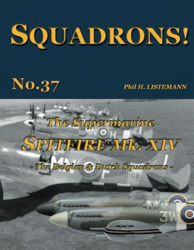 The Supermarine Spitfire Mk XIV: The Belgian and Dutch Squadrons von Philedition